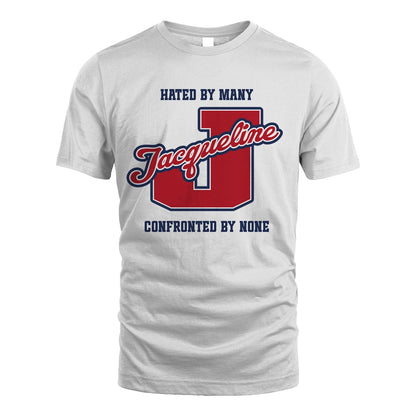 Hated By Many Confronted By None Personalized Name Shirt JACQUELINE M1-8