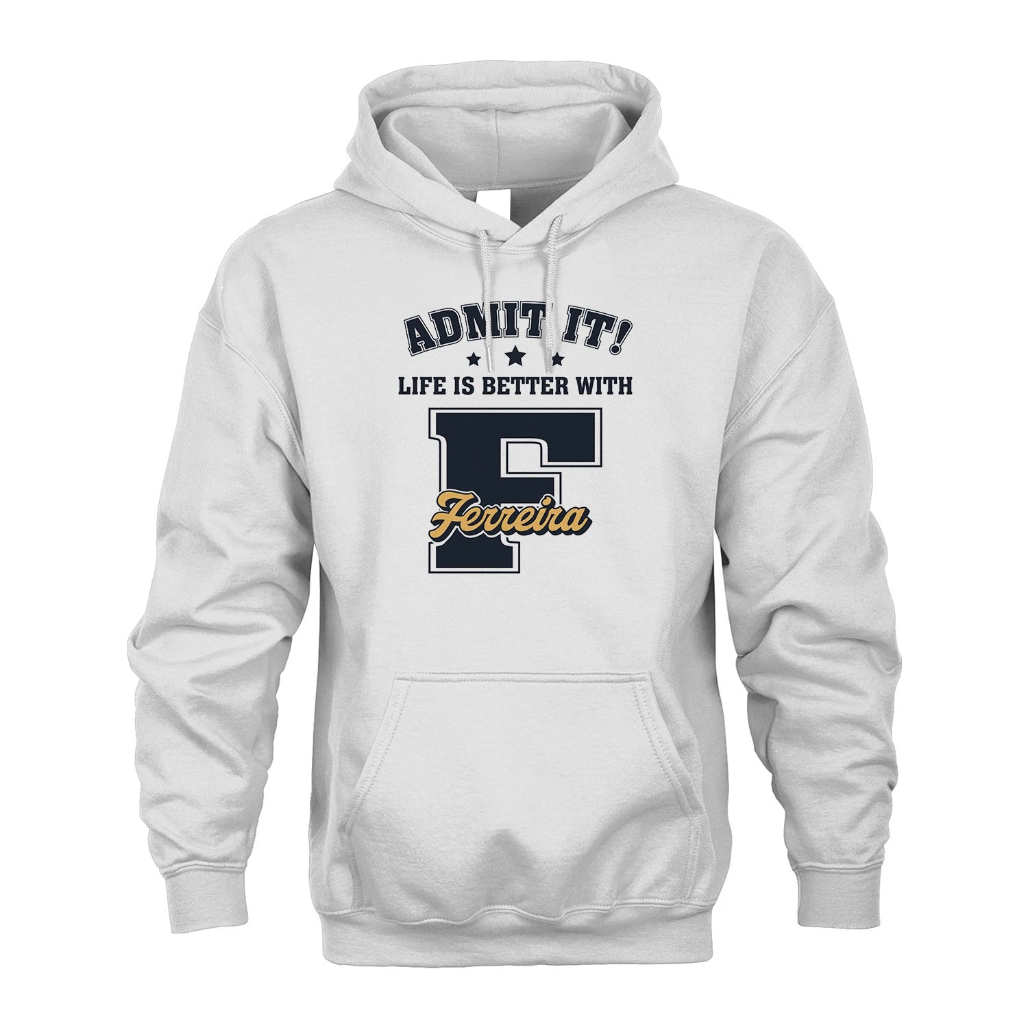 Life Is Better With Your Name Shirt FERREIRA M1-17