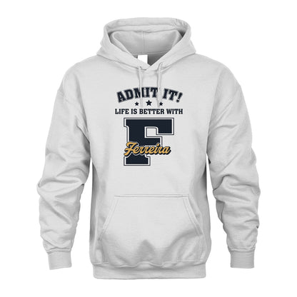 Life Is Better With Your Name Shirt FERREIRA M1-17