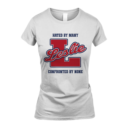 Hated By Many Confronted By None Personalized Name Shirt LESLIE M1-8