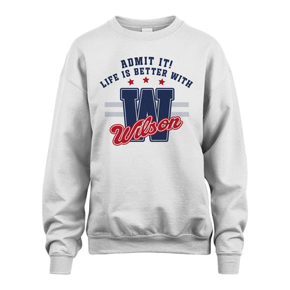 Admit It Life Is Better With Your Name Custom Shirt WILSON M1-20