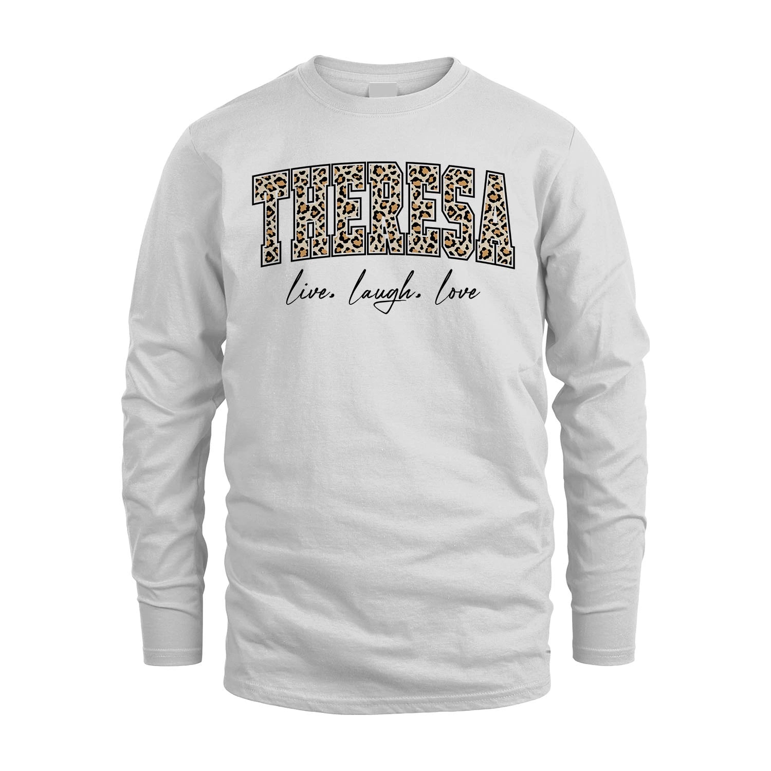 Live Laugh Love Custom Name With Leopard Pattern Shirt THERESA M1-13