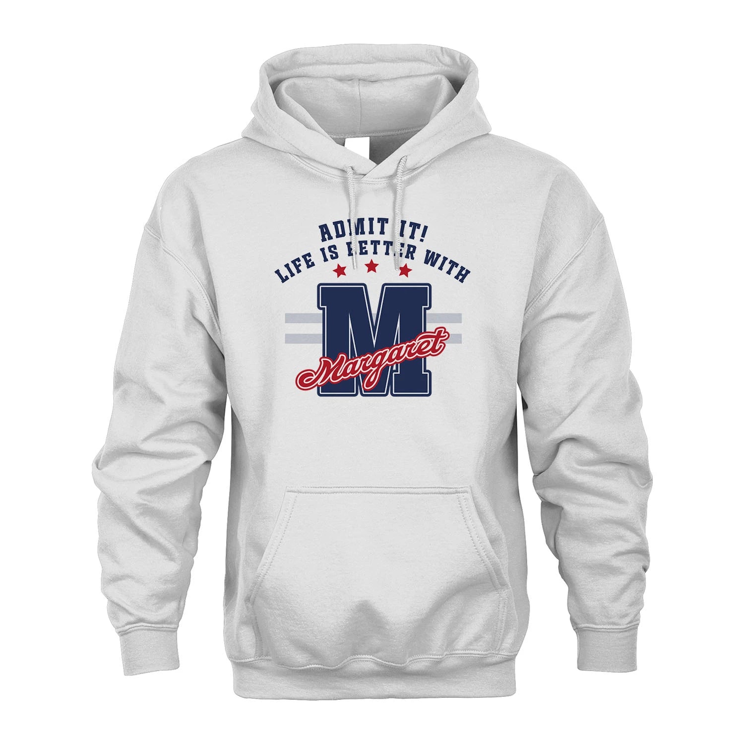Admit It Life Is Better With Your Name Custom Shirt MARGARET M1-20