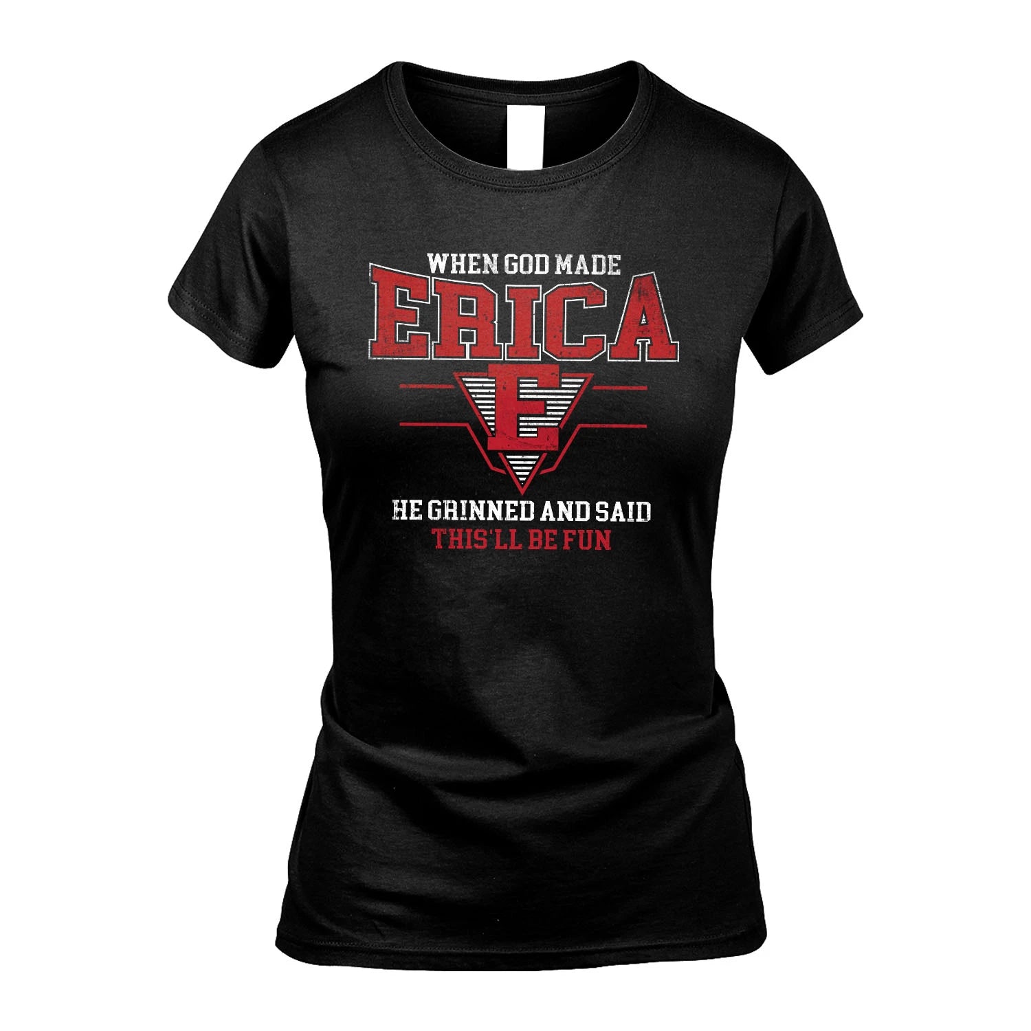 When God Made Your Name He Grinned And Said This'll Be Fun Baseball Shirt ERICA M1-29