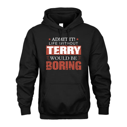 Admit It Life Without Your Name Would Be Boring Warning Shirt TERRY M1-44