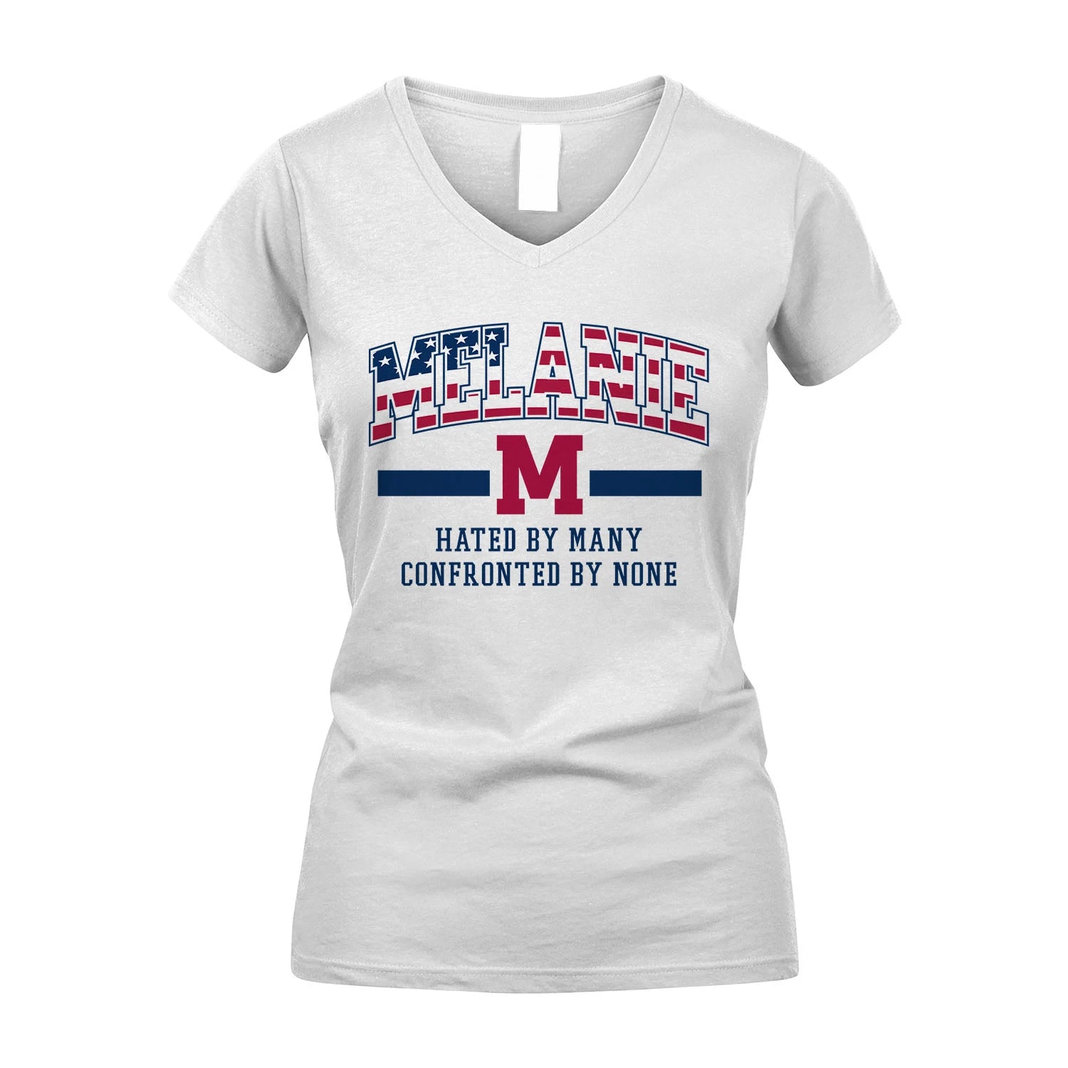 Hated By Many Confronted By None America Shirt MELANIE M1-10