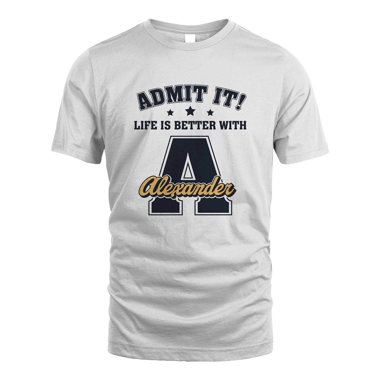Life Is Better With Your Name Shirt ALEXANDER M1-17