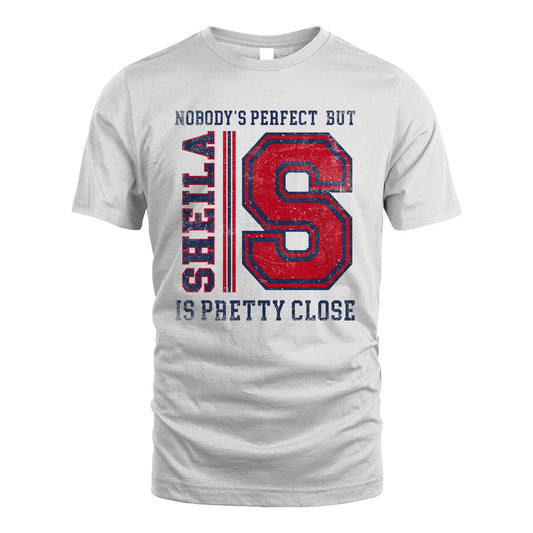 Nobody's Perfect, But Your Name Is Pretty Close SHEILA M1-21