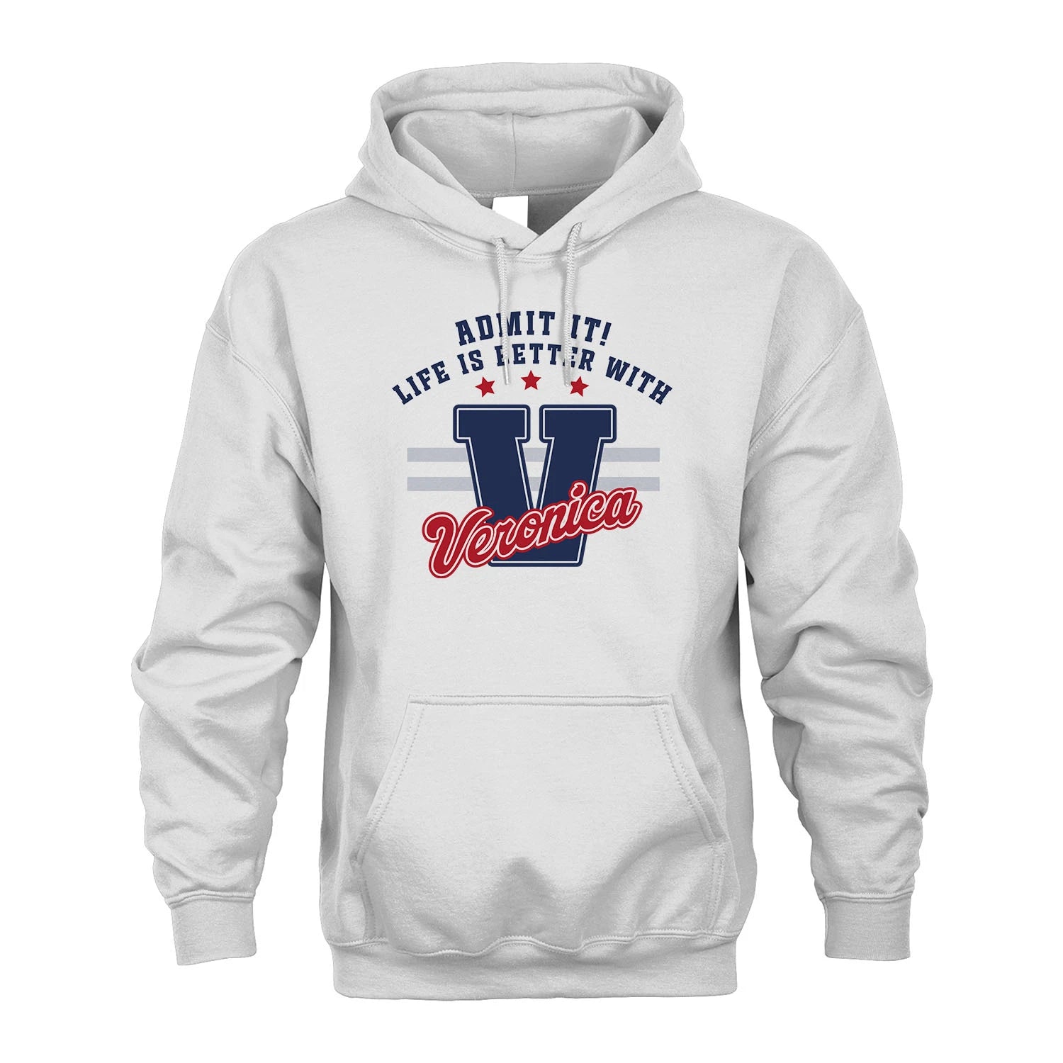Admit It Life Is Better With Your Name Custom Shirt VERONICA M1-20