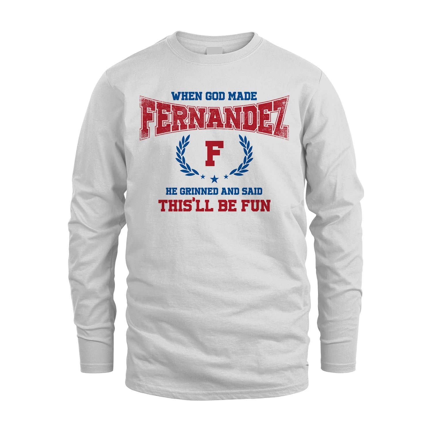 When God Made He Grinned And Said This'll Be Fun Shirt FERNANDEZ M1-12