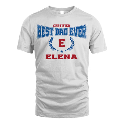 Certified Best Dad Ever Shirt ELENA M1-11