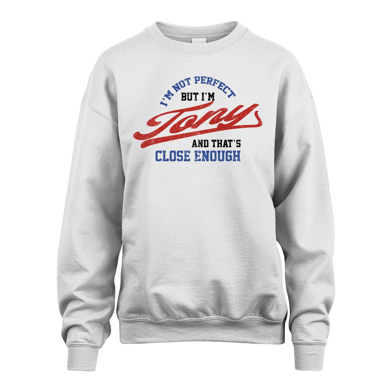 I'm Not Perfect But I'm Your Name And That's Close Enough Shirt TONY M1-27