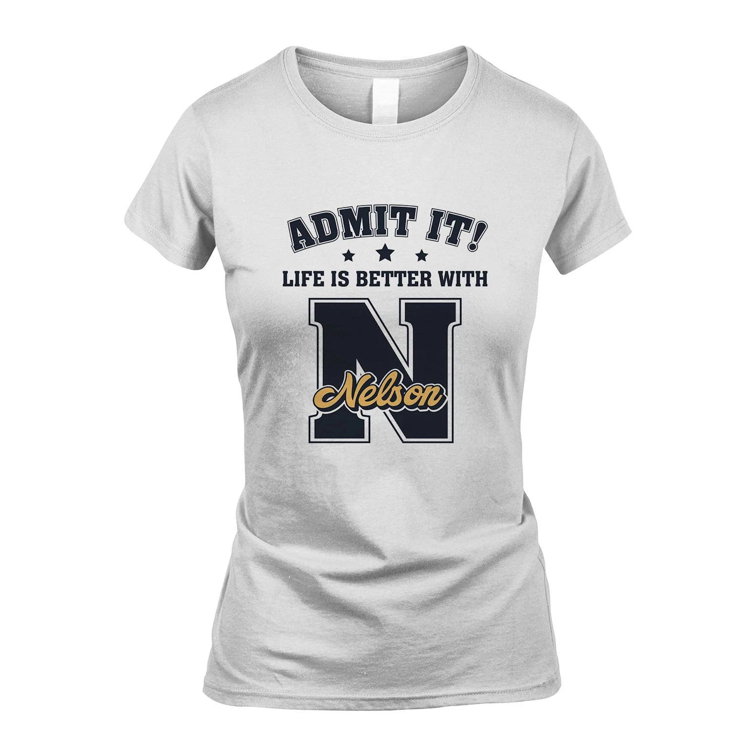 Life Is Better With Your Name Shirt NELSON M1-17