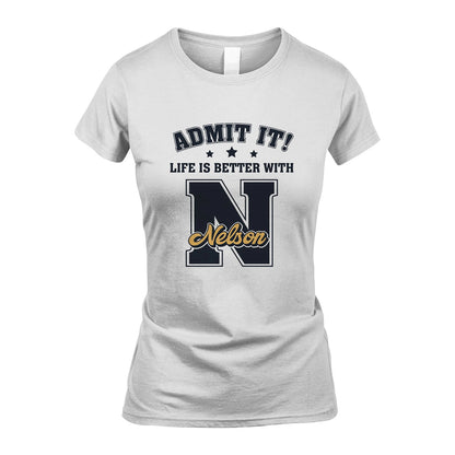 Life Is Better With Your Name Shirt NELSON M1-17