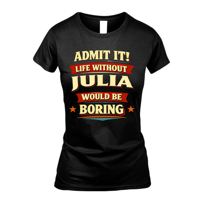 JULIA 13K1-503 Admit It Life Without...