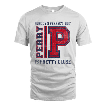 Nobody's Perfect, But Your Name Is Pretty Close PERRY M1-21
