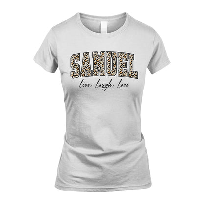 Live Laugh Love Custom Name With Leopard Pattern Shirt SAMUEL M1-13