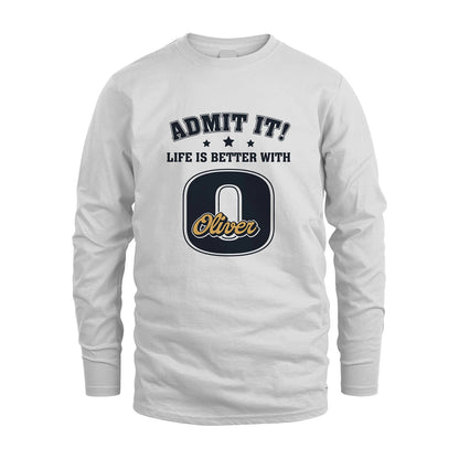 Life Is Better With Your Name Shirt OLIVER M1-17