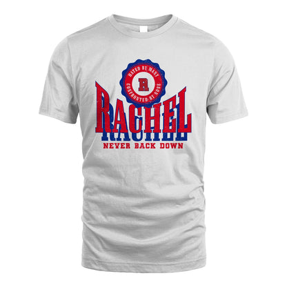 Your Name Never Back Down Shirt RACHEL M1-33