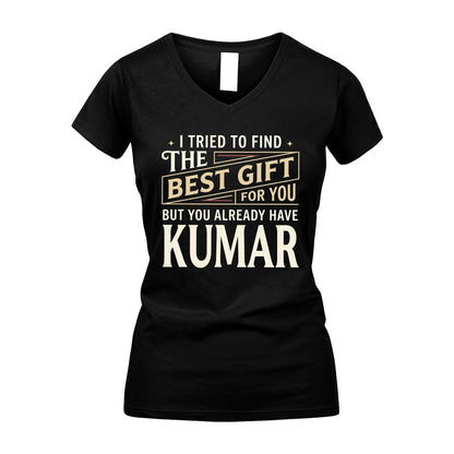 I Tried To Find The Best Gift For You Shirt KUMAR M1-3