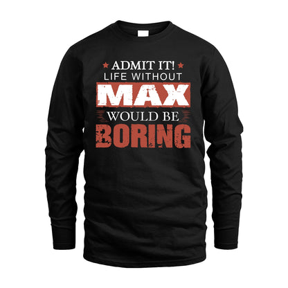 Admit It Life Without Your Name Would Be Boring Warning Shirt MAX M1-44