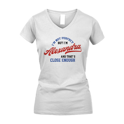 I'm Not Perfect But I'm Your Name And That's Close Enough Shirt ALEXANDRA M1-27