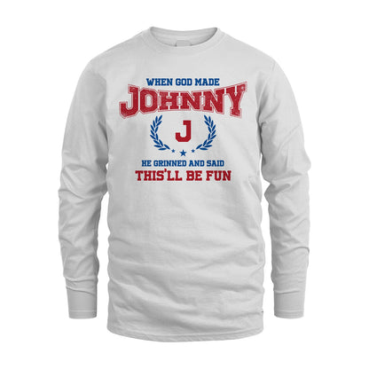 When God Made He Grinned And Said This'll Be Fun Shirt JOHNNY M1-12