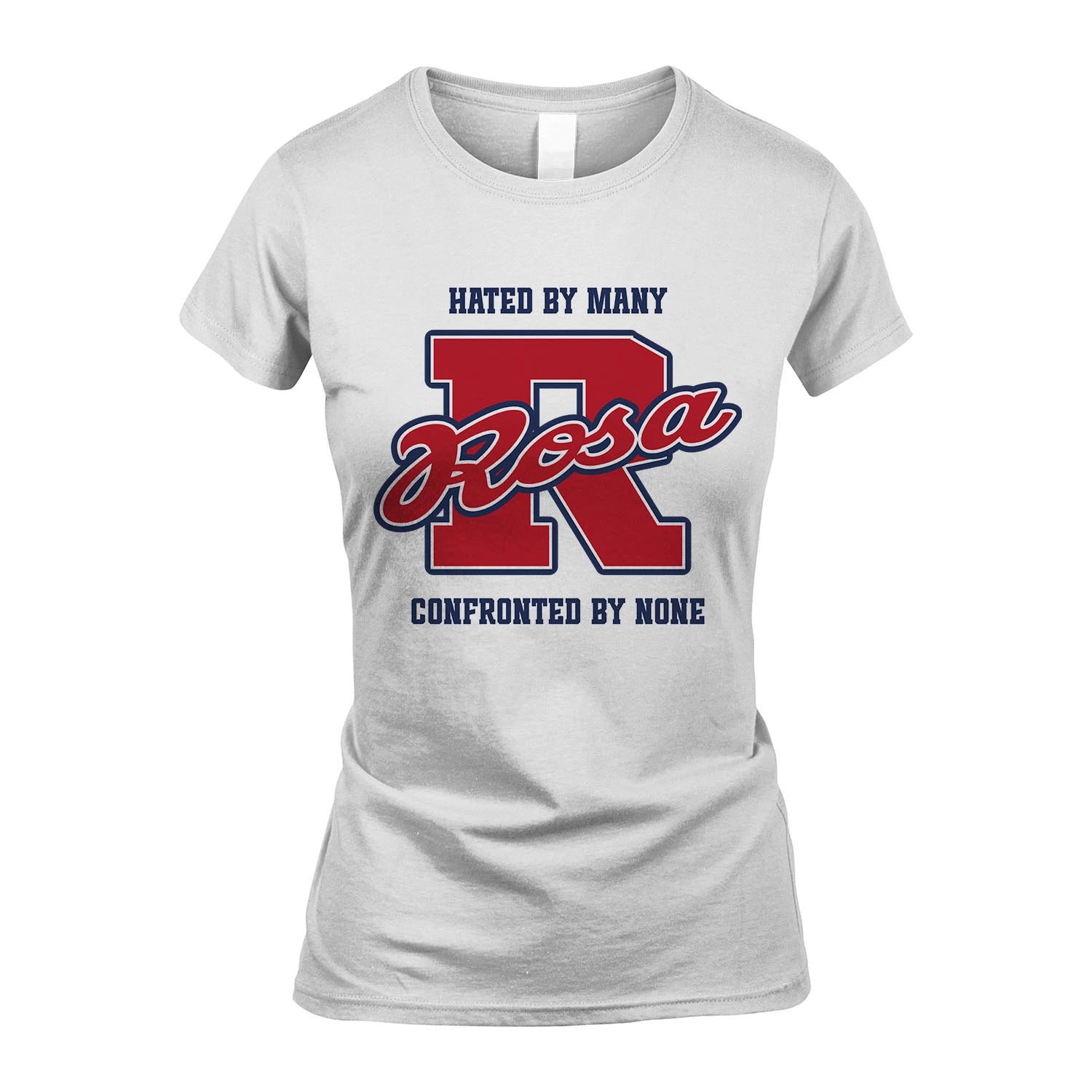 Hated By Many Confronted By None Personalized Name Shirt ROSA M1-8