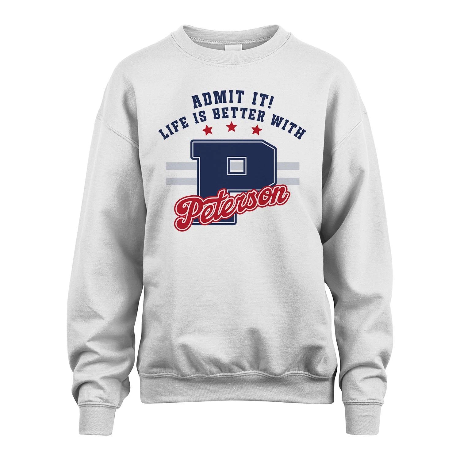 Admit It Life Is Better With Your Name Custom Shirt PETERSON M1-20