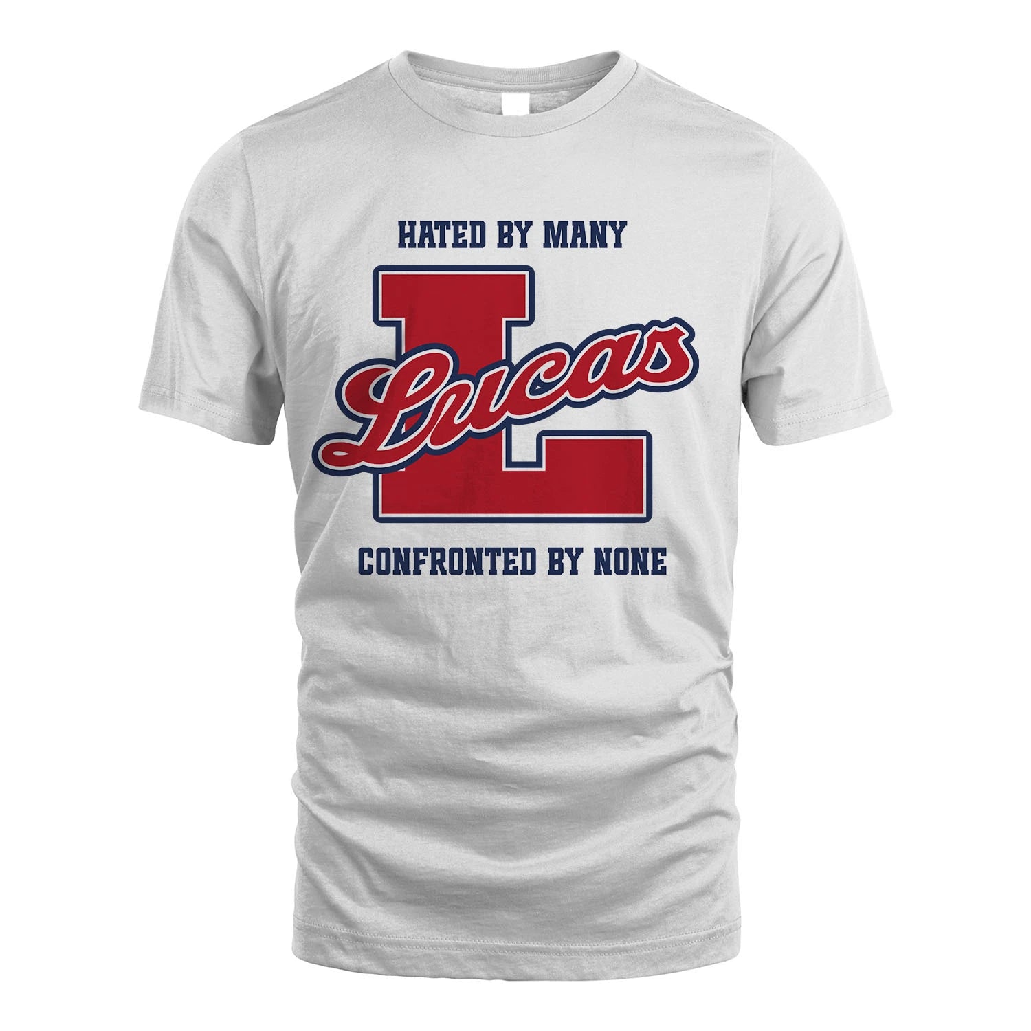 Hated By Many Confronted By None Personalized Name Shirt LUCAS M1-8
