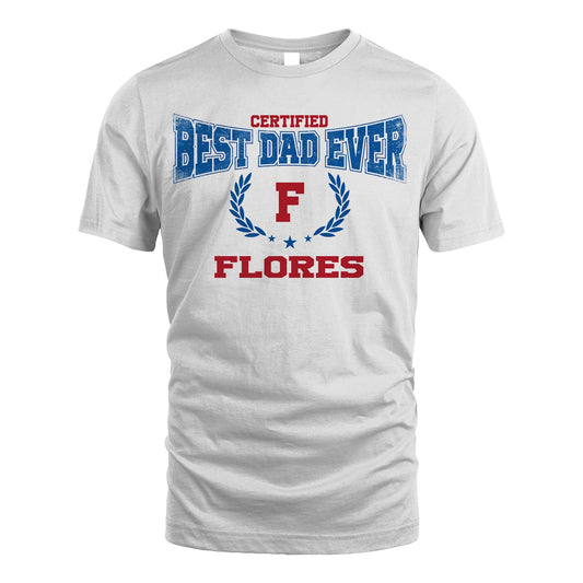 Certified Best Dad Ever Shirt FLORES M1-11