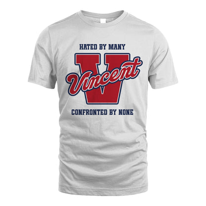 Hated By Many Confronted By None Personalized Name Shirt VINCENT M1-8