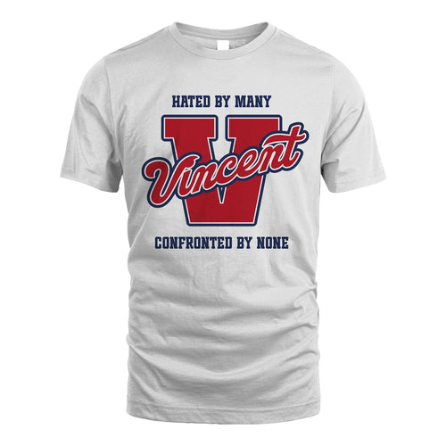 Hated By Many Confronted By None Personalized Name Shirt VINCENT M1-8