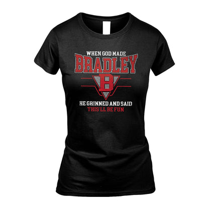 When God Made Your Name He Grinned And Said This'll Be Fun Baseball Shirt BRADLEY M1-29