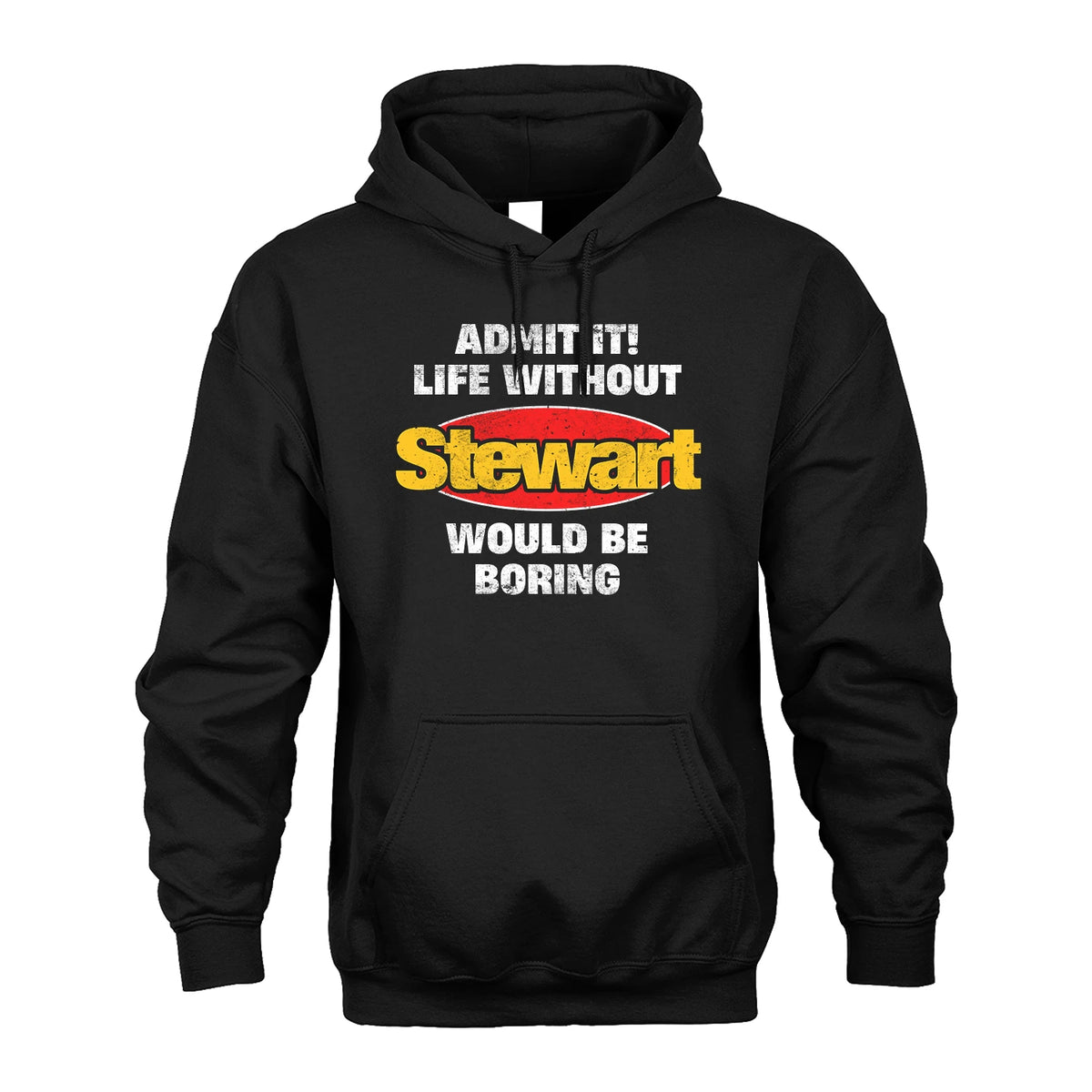 Admit It Life Without Your Name Would Be Boring Funny Custom Shirt STEWART M1-43