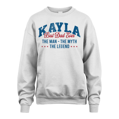 Best Dad Ever The Man The Myth The Legend KAYLA M1-7