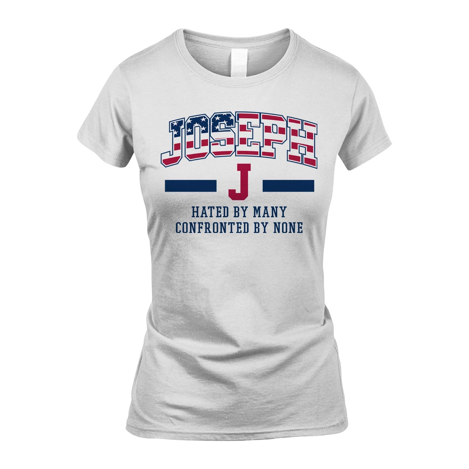 Hated By Many Confronted By None America Shirt JOSEPH M1-10