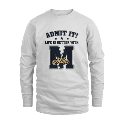 Life Is Better With Your Name Shirt MIKE M1-17