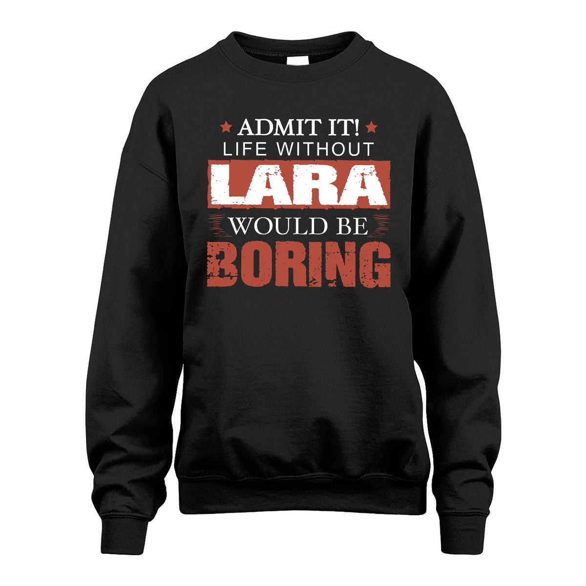 Admit It Life Without Your Name Would Be Boring Warning Shirt LARA M1-44