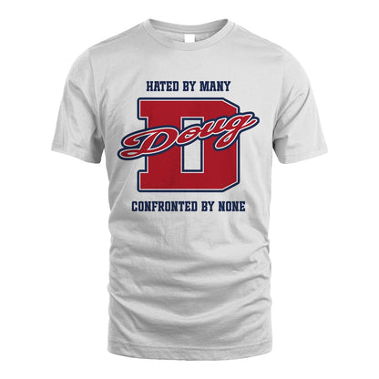 Hated By Many Confronted By None Personalized Name Shirt DOUG M1-8