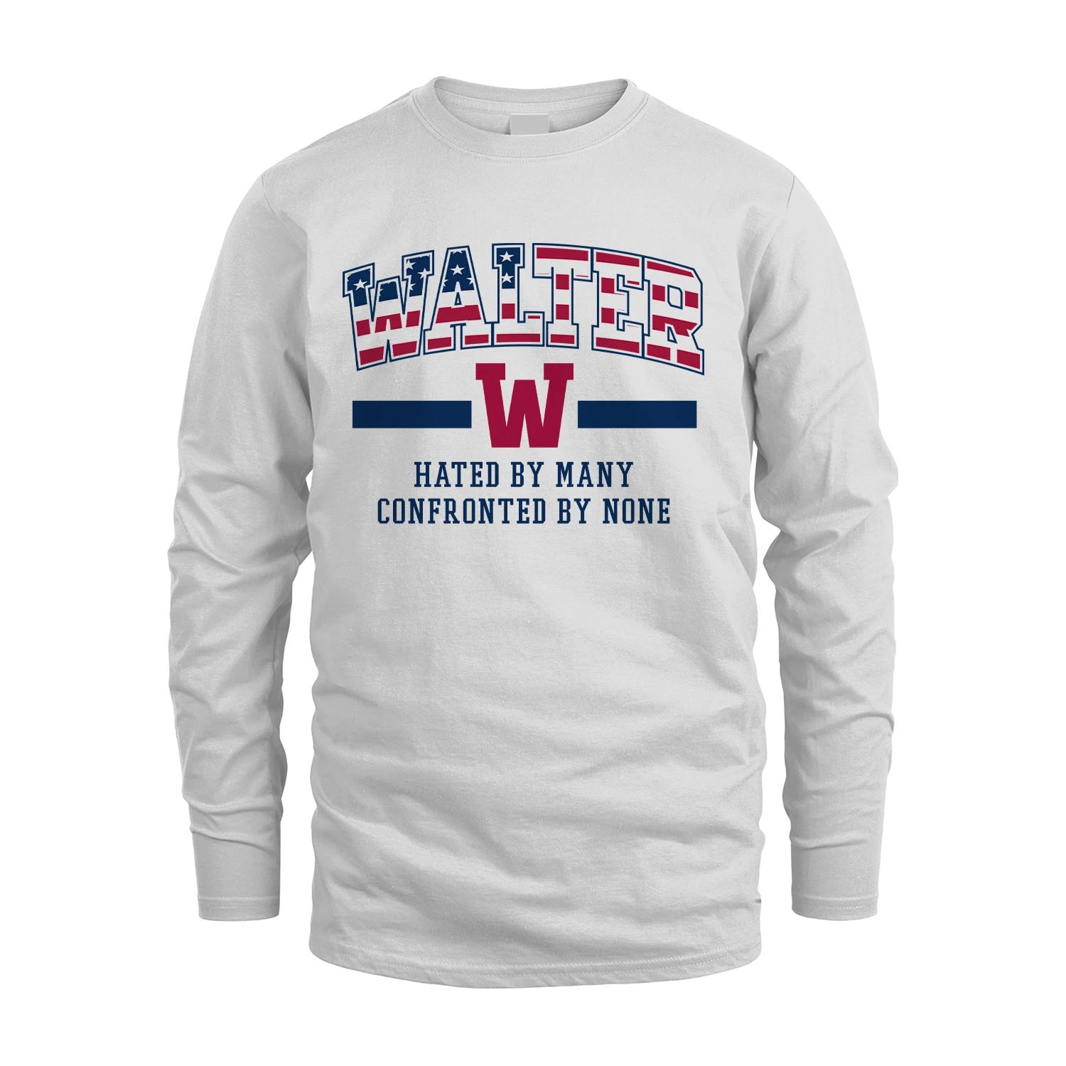 Hated By Many Confronted By None America Shirt WALTER M1-10