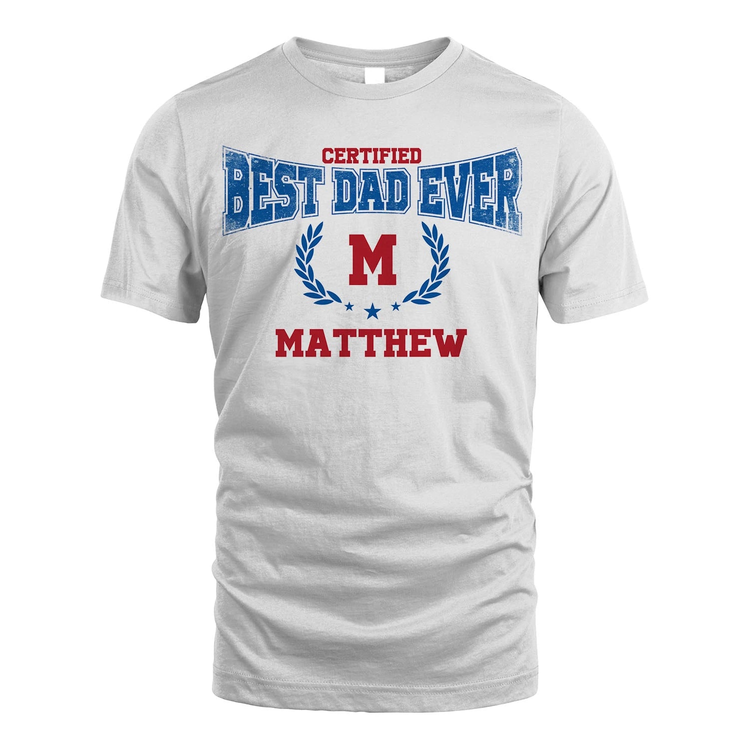 Certified Best Dad Ever Shirt MATTHEW M1-11
