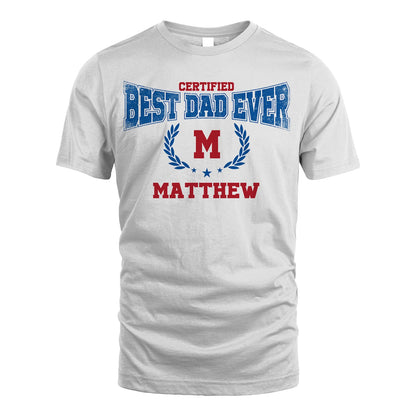 Certified Best Dad Ever Shirt MATTHEW M1-11