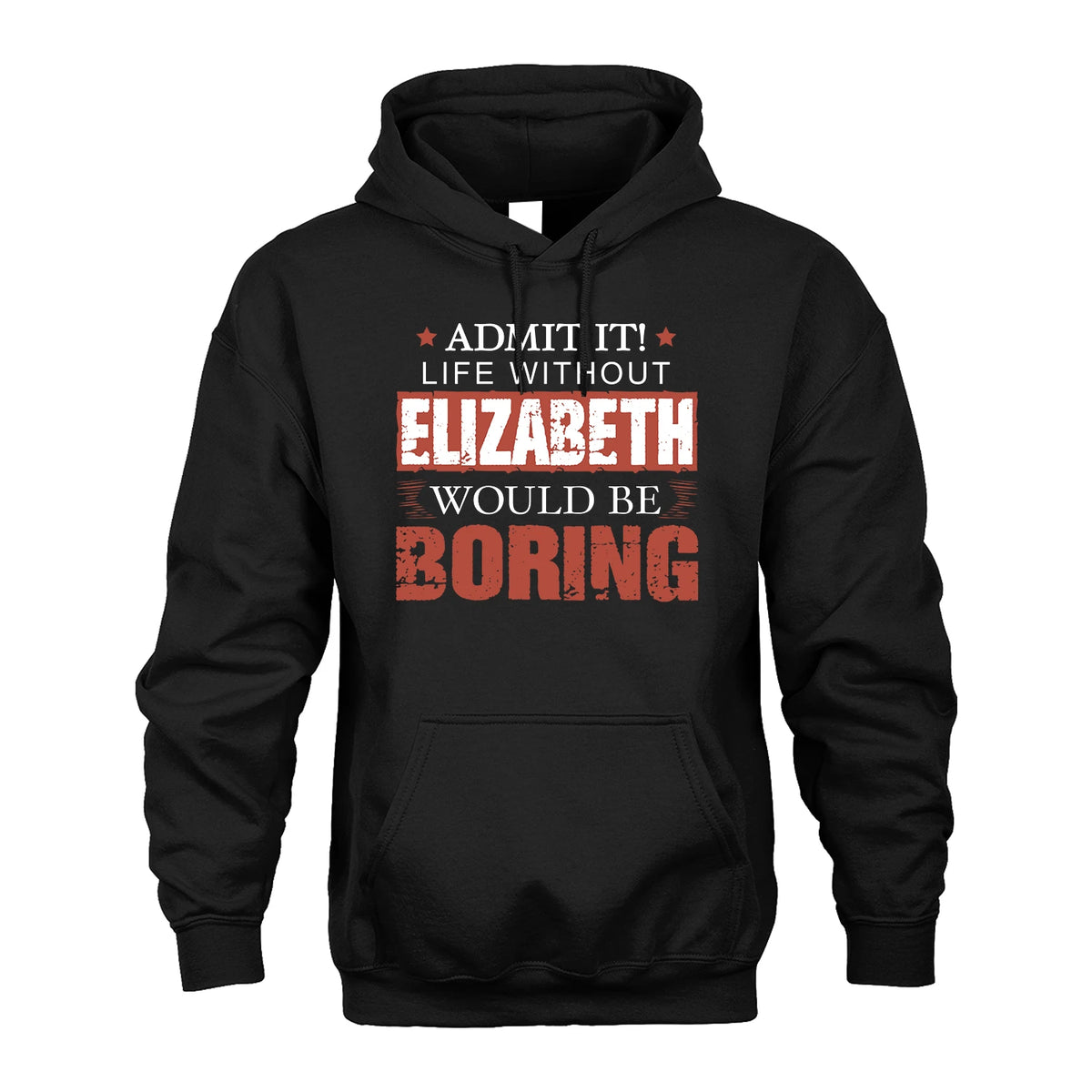 Admit It Life Without Your Name Would Be Boring Warning Shirt ELIZABETH M1-44