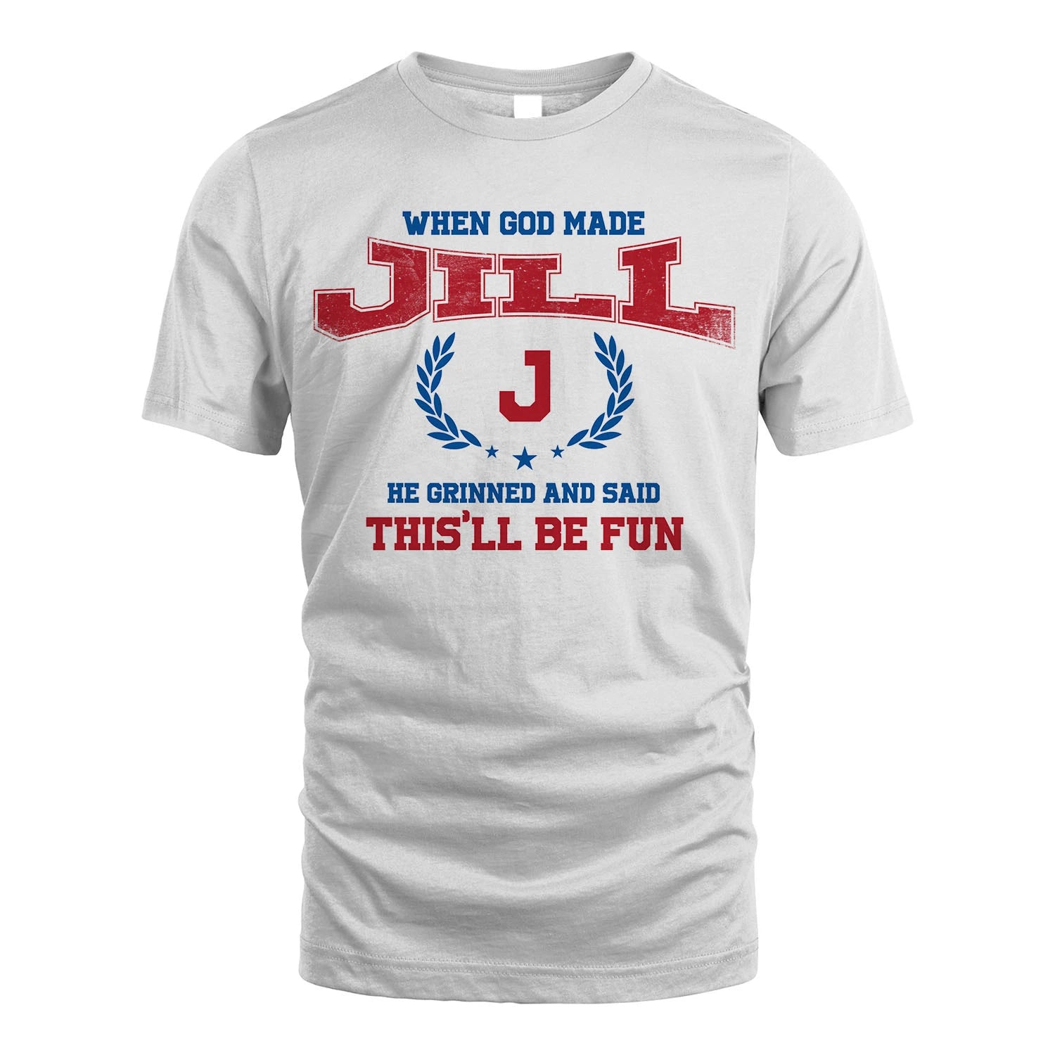 When God Made He Grinned And Said This'll Be Fun Shirt JILL M1-12