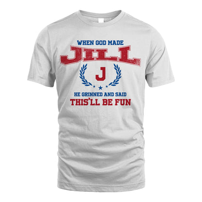 When God Made He Grinned And Said This'll Be Fun Shirt JILL M1-12