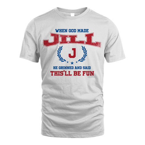 When God Made He Grinned And Said This'll Be Fun Shirt JILL M1-12