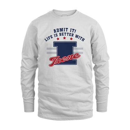 Admit It Life Is Better With Your Name Custom Shirt IRENE M1-20