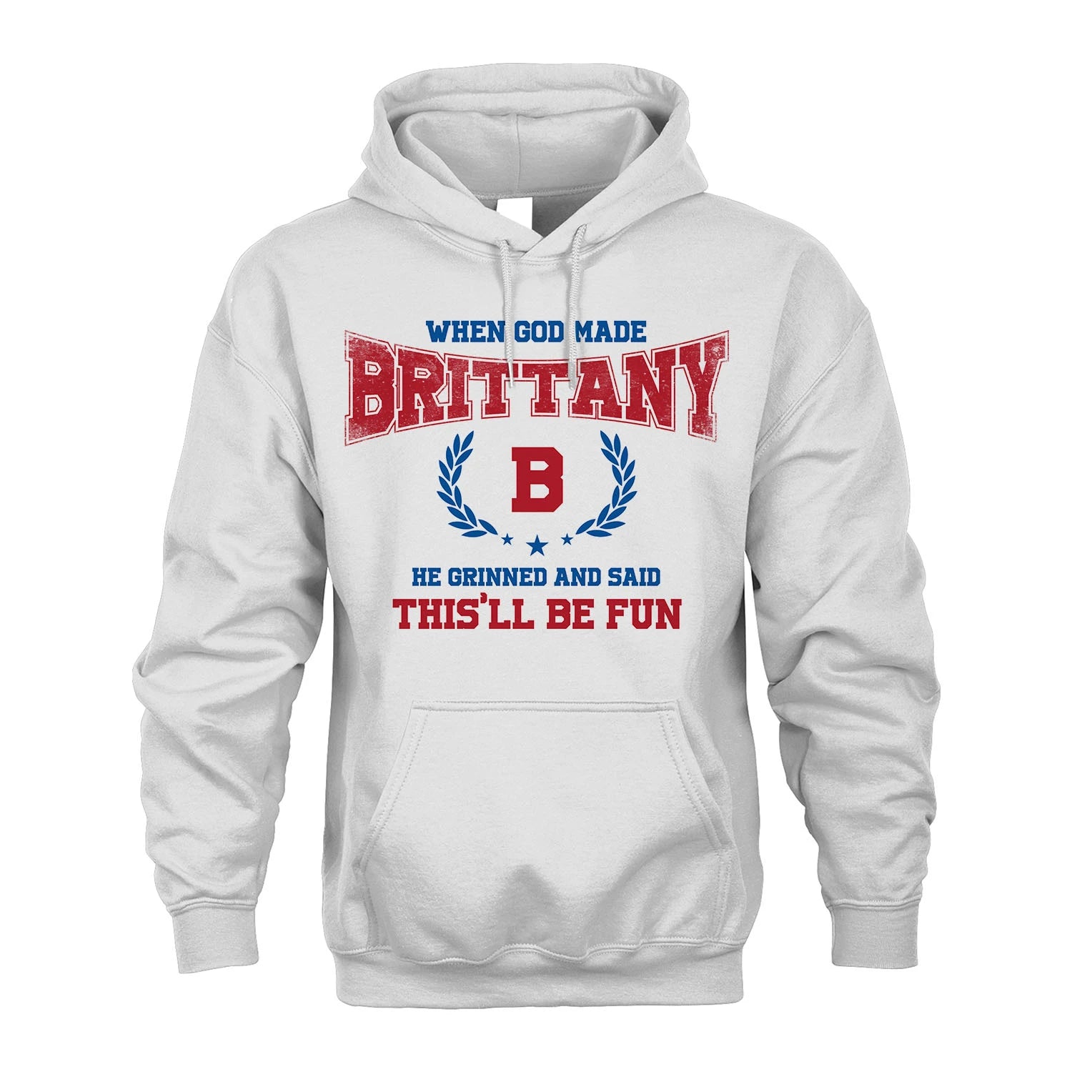 When God Made He Grinned And Said This'll Be Fun Shirt BRITTANY M1-12