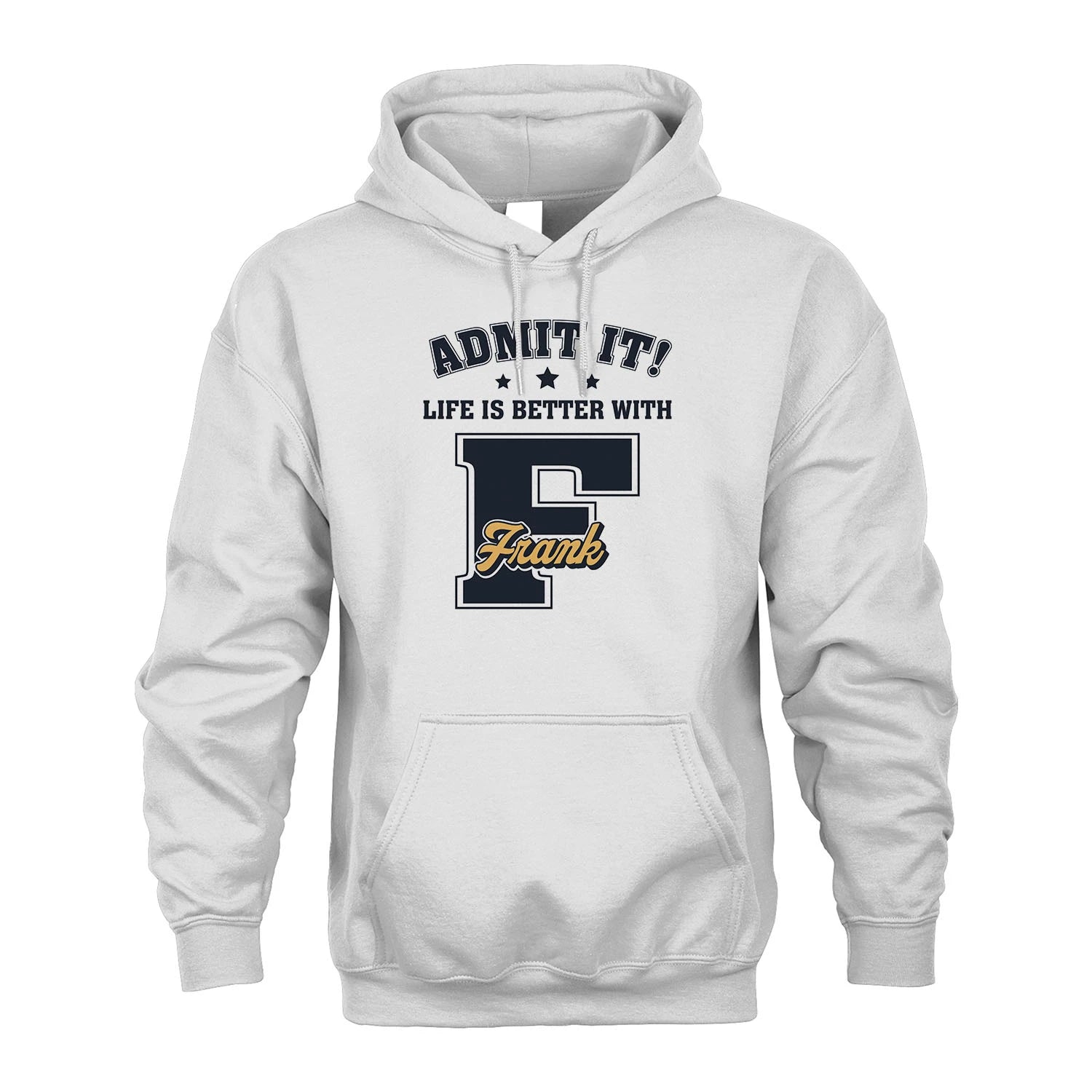 Life Is Better With Your Name Shirt FRANK M1-17